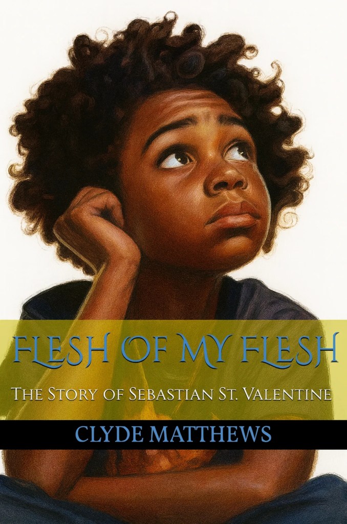 Flesh of My Flesh: The Story of Sebastian St. Valentine - Front Cover